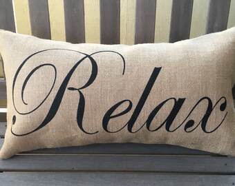 Relax Burlap Pillow Cover - Farmhouse Pillow - Porch Decor - Porch Pillow -Fits a 12" x 22" pillow insert -Ships Within 3 DAYS!