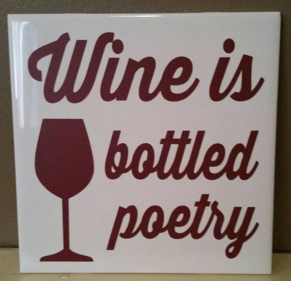 Items similar to Wine is bottled poetry. 6x6 tile sign on Etsy