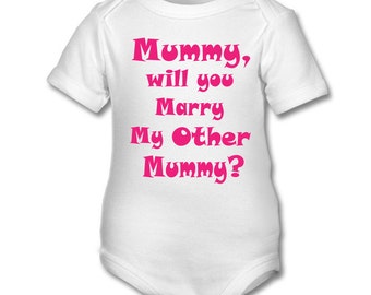 Mummy Will You Marry My Other Mummy? funny cute babygrow bodysuit
