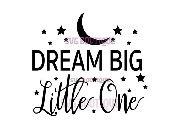 Download Dream Big Little One SVG File Cut File Nursery Quote Clip