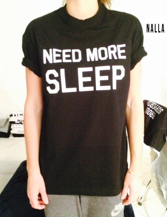 Need more sleep Tshirt black Fashion funny slogan womens girls