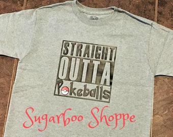 Pokemon Shirt / Pokemon go shirt / Straight Outta Pokeballs shirt/Youth Pokemon Shirt