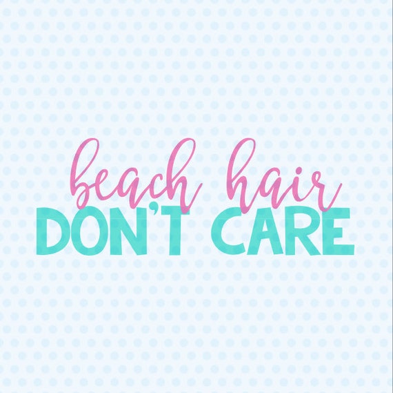 Download Beach Hair Don't Care Svg Beach Hair Summer Svg Files