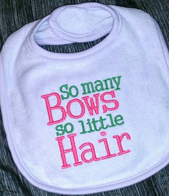 Baby Girl Bib So many Bows so little Hair Embroidered Saying