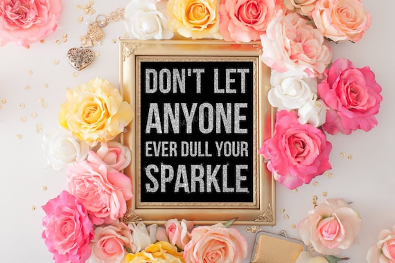 don t let anyone ruin your sparkle