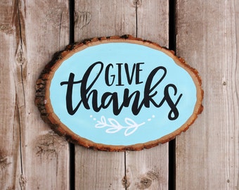 Wood Slice - Give Thanks - Rustic Wood Sign - Thanksgiving - Home Decor - 9.75" x 6.75"