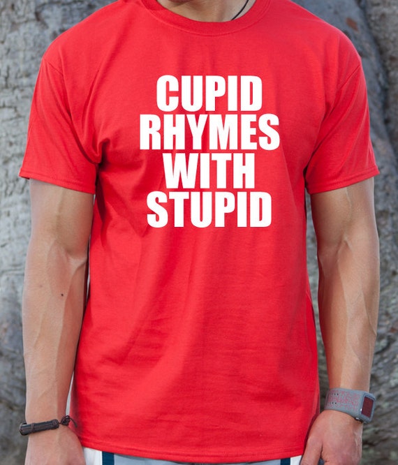 stupid cupid t shirt