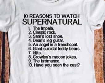 10 reasons to watch Supernatural, sassy tshirt, Supernatural, Sam, Dean, Winchester, tmblr, Crowley, Lucifer, fandom shirt.