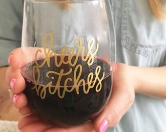 Cheers bitches - Stemless Wine Glasses - Gift for Wine Lovers - Housewarming Gift - Funny Wine Glass - Bachelorette Party Gifts -