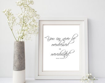 Instant Download Print, You Can Never Be Overdressed or Overeducated, Oscar Wilde, Wall Art, Home Decor, Black and White, Inspirational Art,