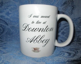 I was Meant To Live at Downton Abbey Ceramic Mug