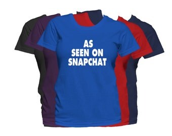 Snapchat Women's T-Shirt As Seen on Snapchat Funny Humor Ladies Tee