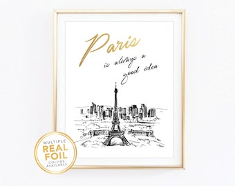 Gold foil Print, Paris is always a good idea, Paris Sketch, Eiffel tower, Paris Skyline, Real Foil Print, Silver foil, Black & White, Paris