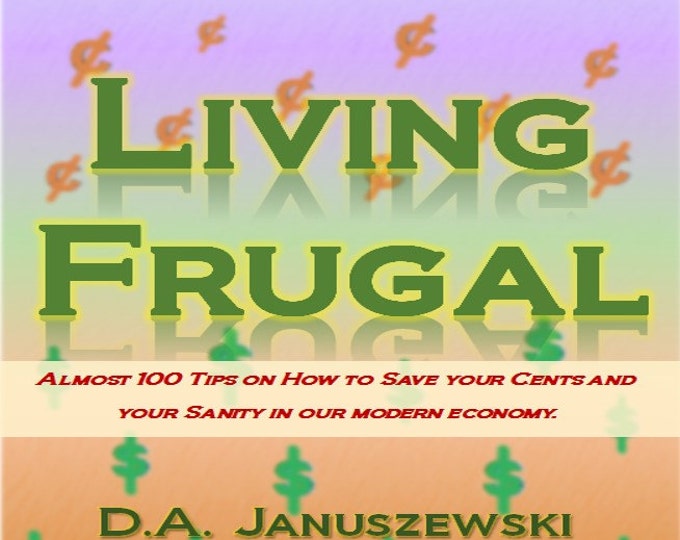 eBook: Living Frugal - Almost 100 Tips on How to Save Your Cents and Sanity in our Modern Economy