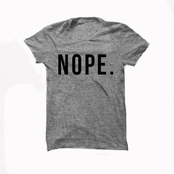 t shirt that says nope