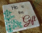 Stone Coasters Set of 4 - Christmas "He Is The Gift"