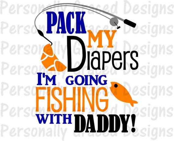 Download SVG DXF EPS Cut file Pack My Diapers I'm Going Fishing
