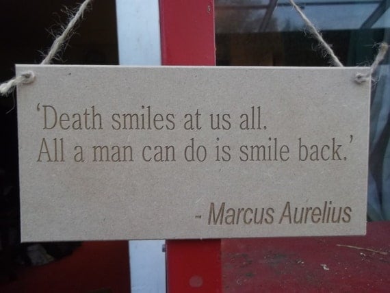 Marcus Aurelius Quote Plaque 'Death smiles at us