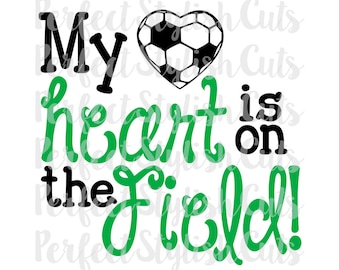 My Heart Is On The Field SVG, DXF, EPS, png Files for Cutting Machines Cameo or Cricut - Soccer Ball svg, Sports svg, Soccer Mom Shirt svg