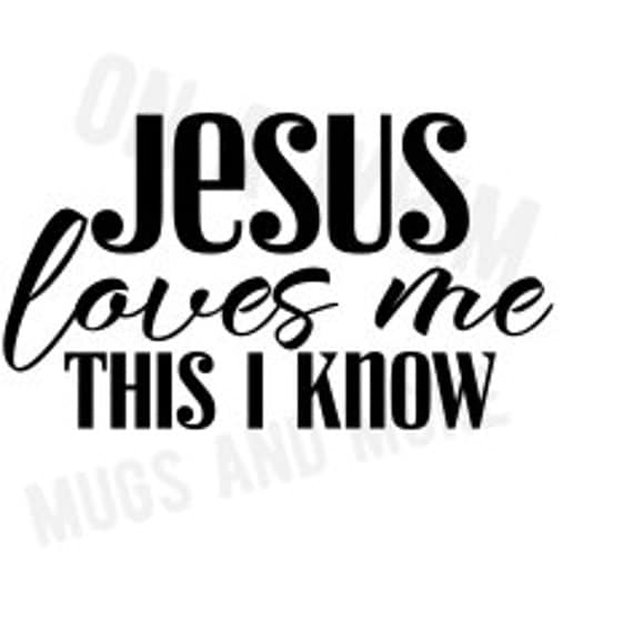 Download Jesus love me this I know *svg file-digital image * from ...