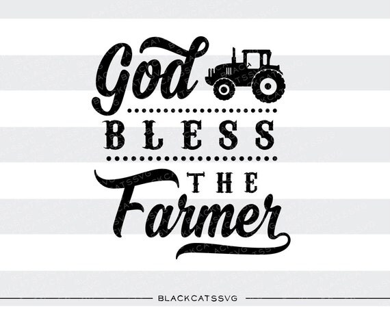 Download God bless the Farmer SVG file Cutting File by BlackCatsSVG