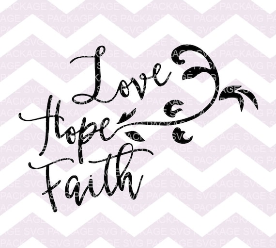 Download SVG File Love Hope Faith SVG Cutting File Faith Svg Cricut