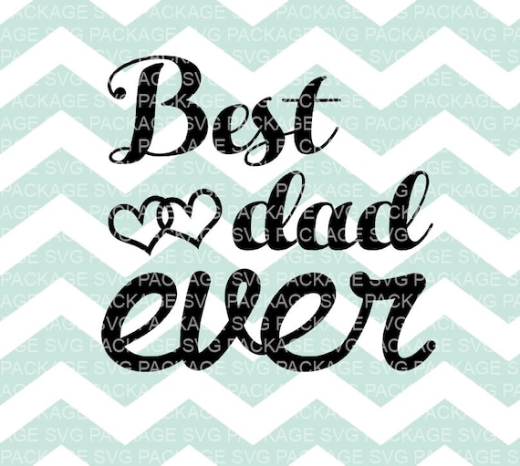 Download SVG Cut File Best Dad ever Father's Day Svg Fathers Day