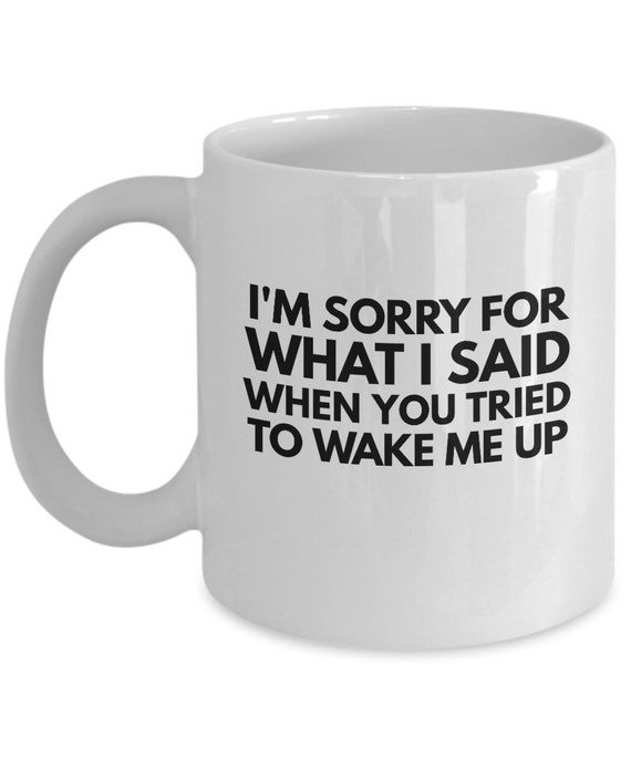 Funny Coffee Mugs Sarcasm Sarcastic Mug I'm Sorry For