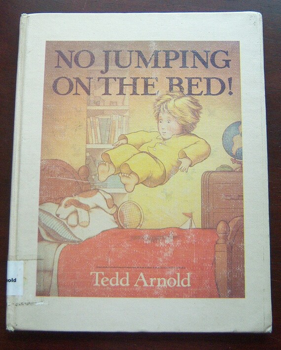 no more jumping on the bed tedd arnold no more jumping on the bed tedd arnold