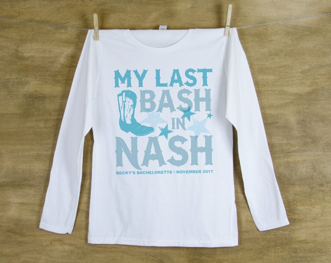 Last Bash in Nash Boot and Stars Bachelorette Party LONG SLEEVE Shirts Personalized with name and date or hashtag