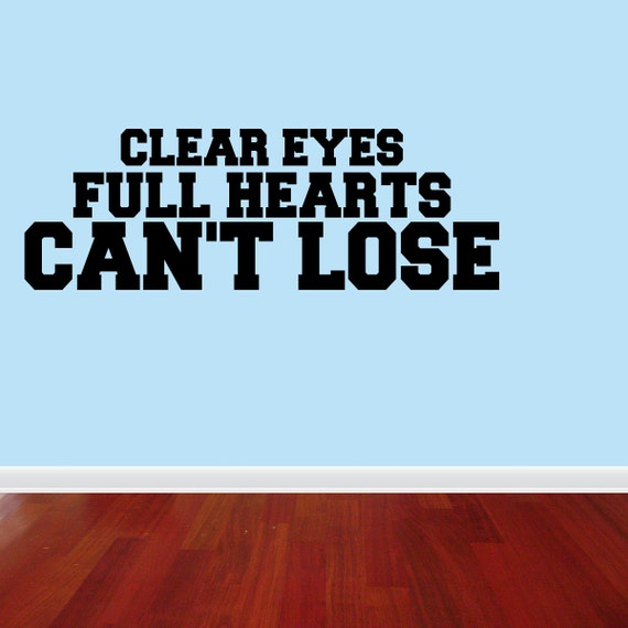 Wall Decal Quote Clear Eyes Full Hearts Can't Lose