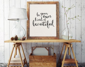 Instant Download - Inspirational Quote - Dorm Decor - Printable Art - Be Your Own Kind Of Beautiful - Typographic Print - Wall Art Quote