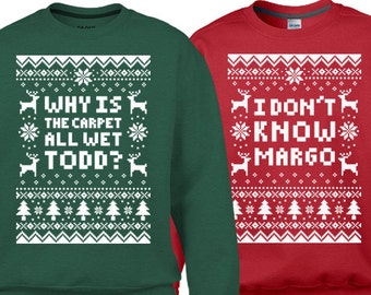Couples 2-Sweatshirt Christmas Set "Why Is The Carpet All Wet Todd - I Don't Know Margo" Unisex Sweatshirts for Christmas Holiday Parties