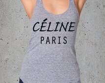 Celine Paris High Fashion Inspired TShirt Tank Top, Instagram. Instagram shirt. Gift For her.Tumblr.Tumblr shirt. Christmas gift, gift ideas