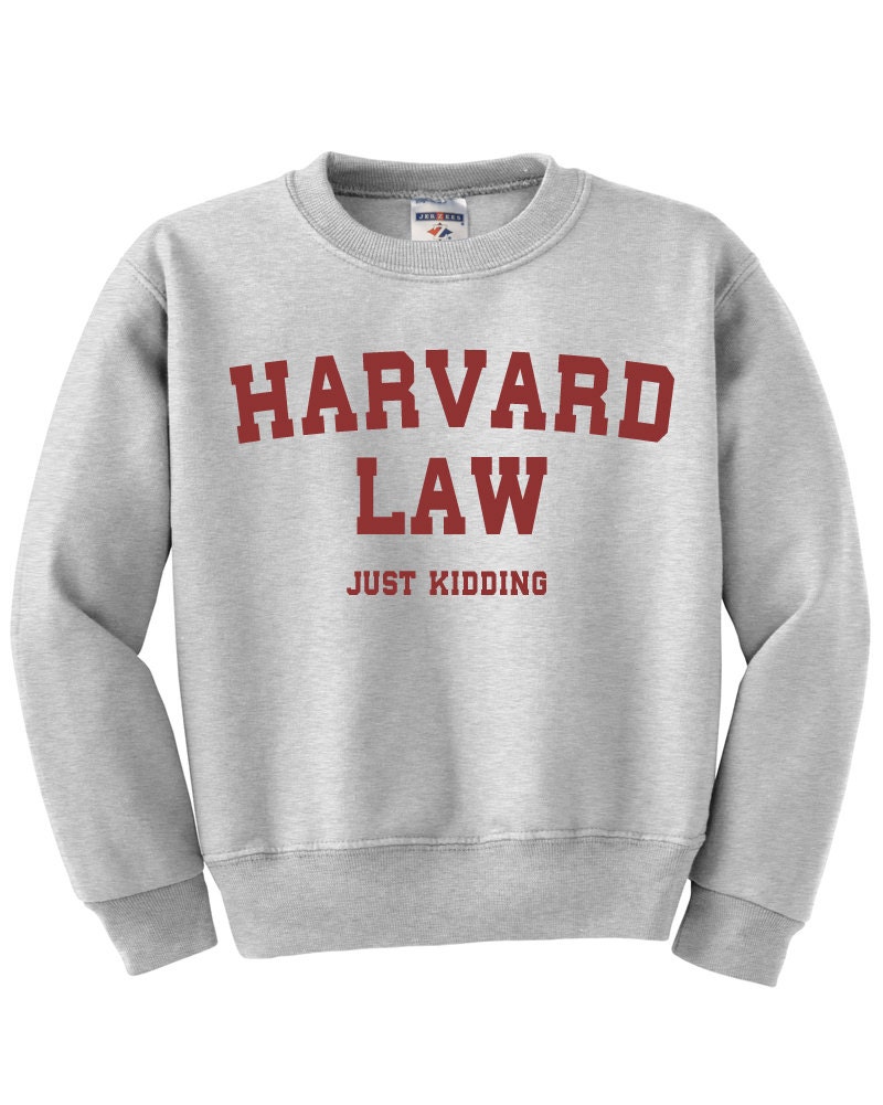 harvard law just kidding sweatshirt madam secretary