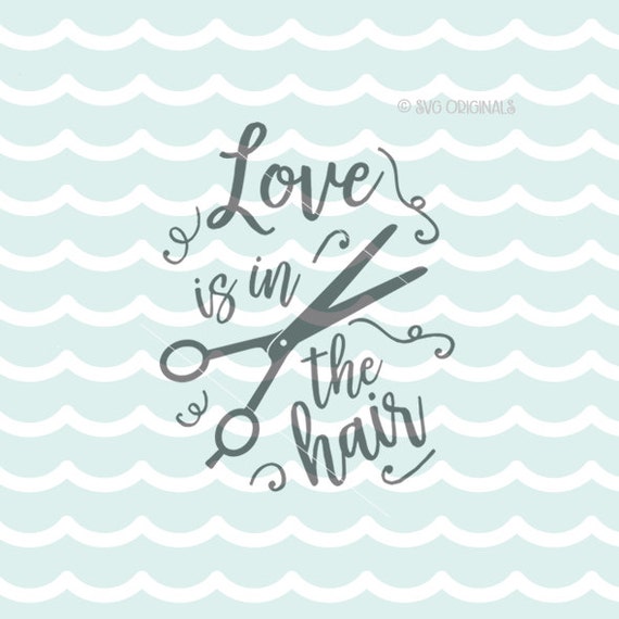 Download Love Is In The Hair SVG Hair Salon SVG Cricut Explore and