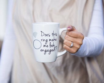Does this ring make me look engaged, Personalized coffee mug. Engagement announcement. Engagement, fiance. We're engaged. Bride to be, RTS