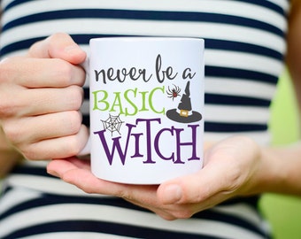 Basic Witch Gift, Never Be a Basic Witch, Basic Witch, Basic Witch Mug, Witch Pun Mug, Funny Witch Mug, dont be a basic witch, Halloween Mug