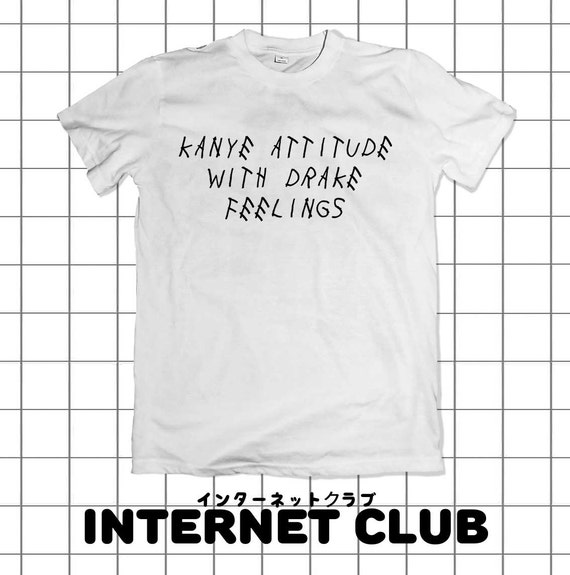 kanye attitude with drake feelings shirt