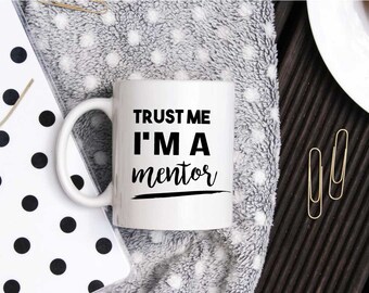 Funny Mentor Coffee Mug - Mentor Gift - Gift For Mentor - Mentor Coffee Cup - Trust Me I'm A Mentor - Professor Gift - Teacher Mug