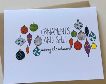 Ornaments and Shit - Funny Christmas Card - Funny Holiday Card - Humor Card