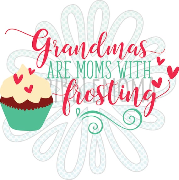 Download SVG PNG EPS Grandmas Are Moms With Frosting by ScribbleMoma