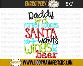 Christmas Embroidery Design, Daddy Says Forget Cookies Santa Wants Wings and Beer 4x4 5x7 6x10 Machine Embroidery Design