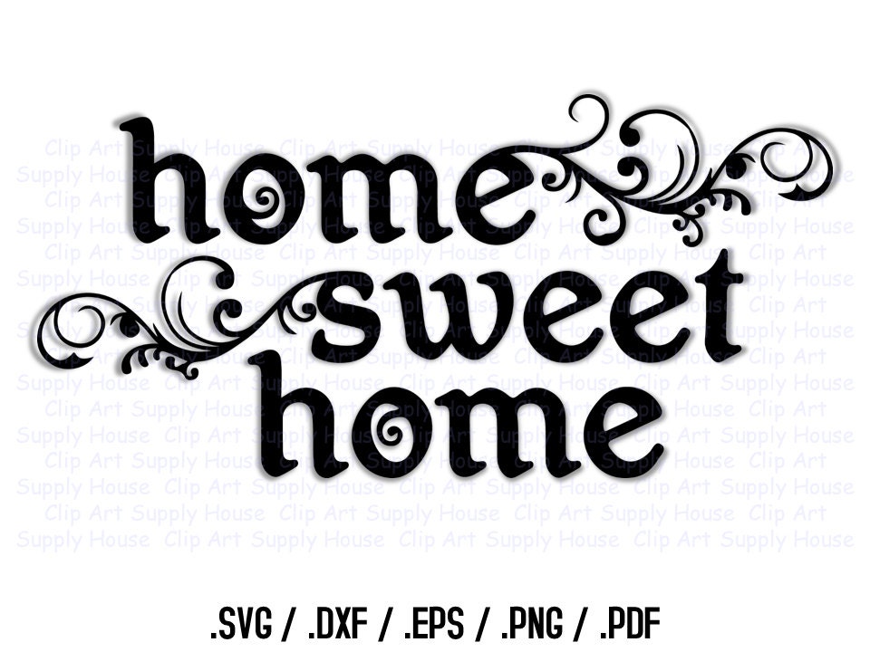 Home Sweet Home SVG Art SVG Clipart Home Decor Wall Art DXF