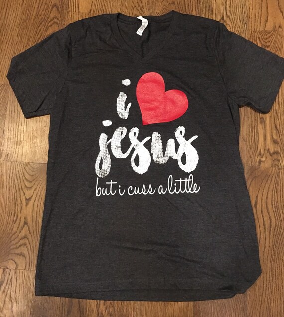 Womens tee i love Jesus but i cuss a little by JandLjunkinthetrunk