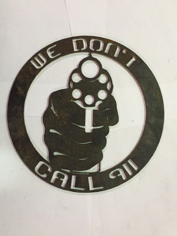 We Don't Call 911 hanging metal sign by JandJFabricating on Etsy