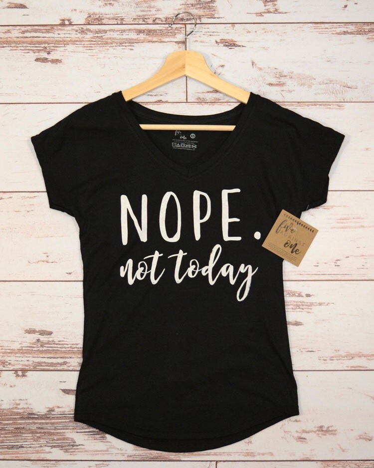 Nope. Not Today Women's T-Shirt, V-Neck, Tank, Hoodie, Gift, Teenage Girl T-Shirt, Birthday Gift, Womens Clothing, Women's Tee, Graphic Tee