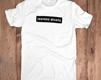 Journey Wisely Tee-100% Organic Cotton