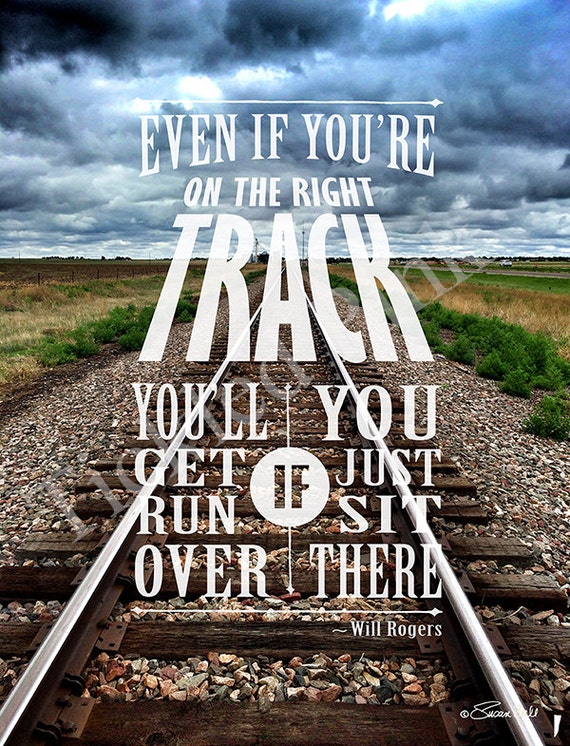 12x16 Even If You're On The Right Track Typography Print
