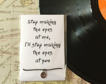 Stop Making The Eyes At Me, I'll Stop Making The Eyes At You - Arctic Monkeys Song Lyric Friendship Bracelet